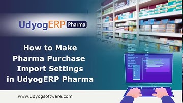 How to Make Pharma Purchase Import Setting in UdyogERP Pharma.