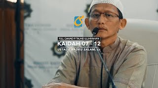 [FULL] Kaidah #07 - #12 - Kaidah Tauhid Uluhiyah #14 - Ust Badru Salam, Lc