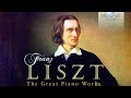 Liszt: The Great Piano Works  - Part 1