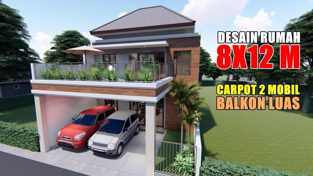 DESAIN RUMAH 8X12 M DENGAN CARPOT BUAT 2 MOBIL DAN BALKON YANG LUAS YouTube