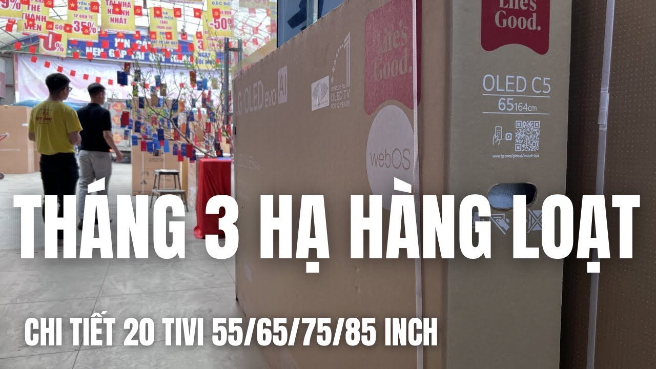 Tivi 55/65/75/85 inch Giảm Mạnh Tháng 3 - Đánh Giá Thực Tế Sony TCL LG Samsung