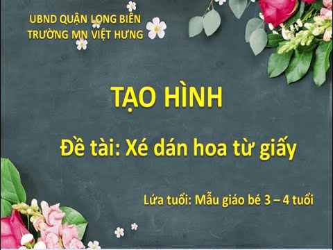 Video Tạo hình: Xé dán hoa từ giấy - Mẫu giáo bé 3-4 tuổi - youtube