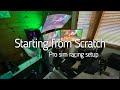 Pro sim racing setup  starting from scratch