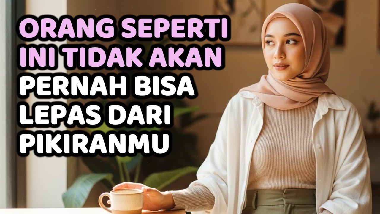 Orang Yang Tidak Pernah Bisa Lepas Dari Pikiranmu Adalah ...
