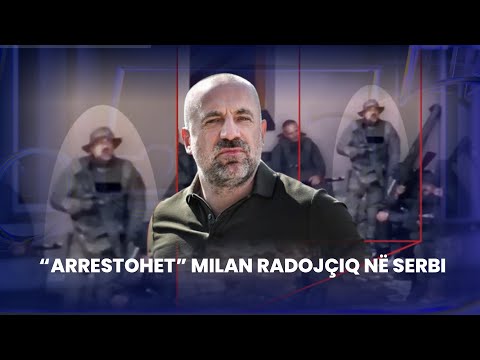 🔴 FIVE - "ARRESTOHET” MILAN RADOJÇIQ NË SERBI