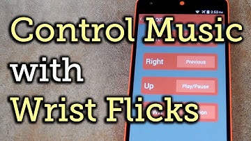 Control Music Playback by Flicking Your Wrist - Android [How-To]