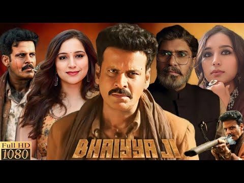 Bhaiyya Ji Full Movie 2024 | Manoj Bajpayee | Zoya Hussain | Apoorv Singh Karki | HD Review & Facts