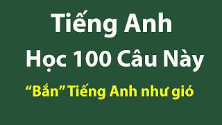 100 Câu Tiếng Anh Giao Tiếp Thông Dụng Tập Phản Xạ - Nói Tiếng Anh Như Gió Ntt294