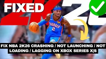 Fix NBA 2K26 Crashing / Not Launching / Not Loading / Lagging on Xbox Series X|S