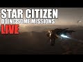 Star Citizen LIVE STREAM Doing some missions live! Earning aUEC!