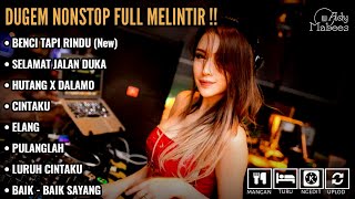 DJ BENCI TAPI RINDU NEW !! HUTANG X DALAMO || DUGEM NONSTOP FULL MELINTIR