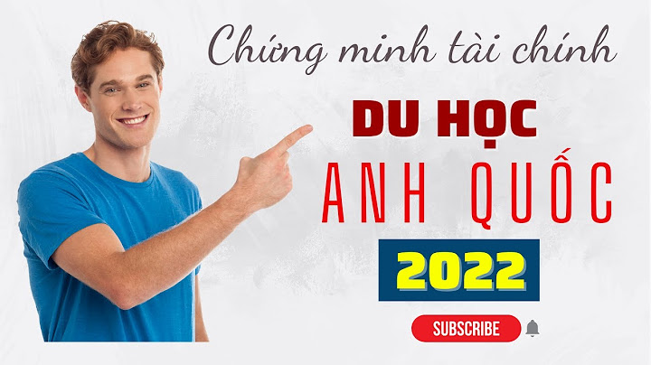 Chứng minh tài chính du học anh bao nhiêu