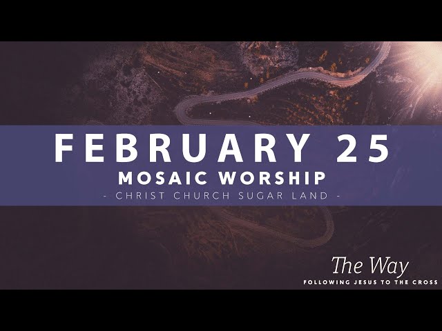 Mosaic Worship -  February 25