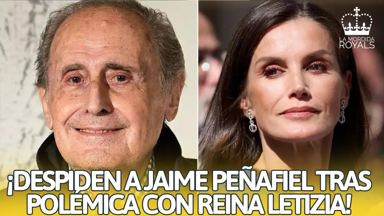 DESPIDEN A JAIME PEÑAFIEL TRAS HACER DURAS ACUSACIONES CONTRA LA REINA LETIZIA | LA MORDIDA ROYALS