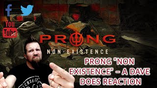 PRONG &quot;NON-EXISTENCE&quot; - A DAVE DOES REACTION