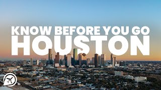 THINGS TO KNOW BEFORE YOU GO TO HOUSTON