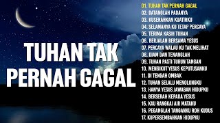 Tuhan Tak Pernah Gagal - Lagu Rohani Pengantar Tidur Damai 2023 || Lagu Rohani Menenangkan Hati