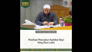 Manfaat mencukur rambut bayi yang baru lahir, Ustadz Khalid Basalamah