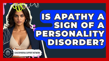 Is Apathy A Sign Of A Personality Disorder? - Schizophrenia Support Network