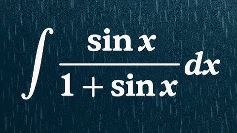 Integral of sin x divided by (1 + sin x)