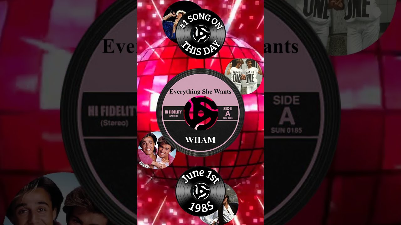 1 SONG June 1st 1985 Everything She Wants WHAM YouTube 1 SONG June 1st 1985 Everything She Wants WHAM YouTube