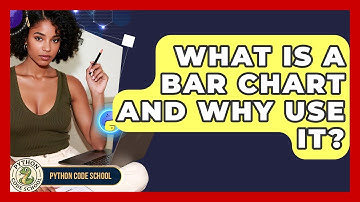 What Is A Bar Chart And Why Use It? - Python Code School