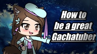 How to be a great Gachatuber/galaxy gacha videos