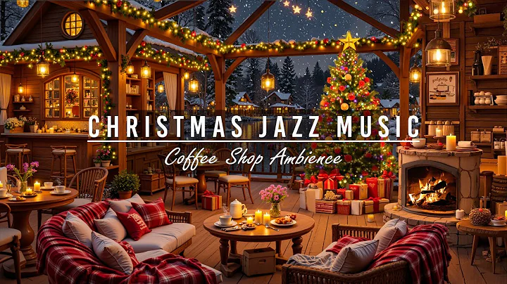 Christmas Jazz Instrumental Music to Relax 🎄 Christmas Coffee Shop Ambience & Warm Piano Jazz Music