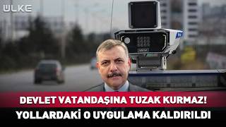 Yollarda O Uygulama Sona Erdi Devlet Vatandaşına Tuzak Kurmaz...