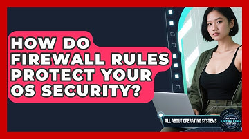 How Do Firewall Rules Protect Your OS Security? - All About Operating Systems