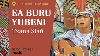 Miniatura de vídeo de "Txana Siañ - Ea Buru Yubeni - Huni Kuin Tribe Amazon Brazil - Shamanic Healing Icaros / Song / Music"