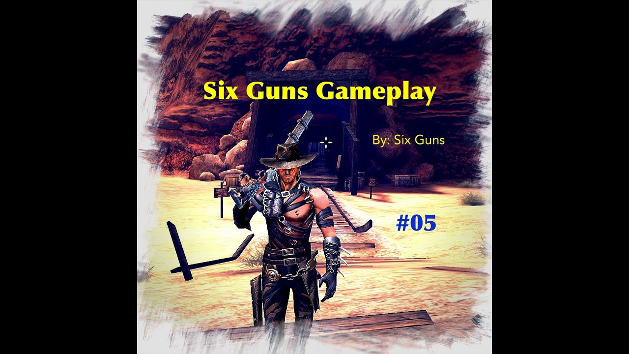 Six Guns Gameplay 2.7.0 #05 - YouTube