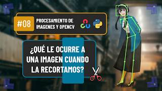 #07. RECORTAR UNA IMAGEN - Procesamiento de imágenes y OpenCV - Curso básico
