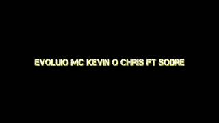 Evoluio mc kevin o chris ft sodre