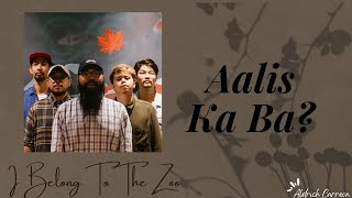 Aalis Ka Ba? - I Belong To The Zoo | Lyrics