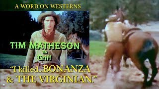 I Killed Bonanza & The Virginian Remembers Tim Matheson A Word On Westerns Interview With Rob Word