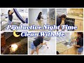 Productive night time cleaning routine  after dark clean with me  cleaning motivation