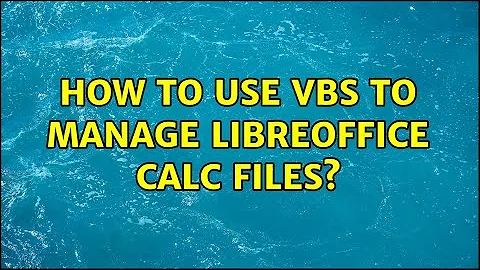 How to use VBS to manage LibreOffice Calc files?