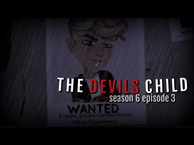 THE DEVILS CHILD S6.EP3 (MSP SERIES)