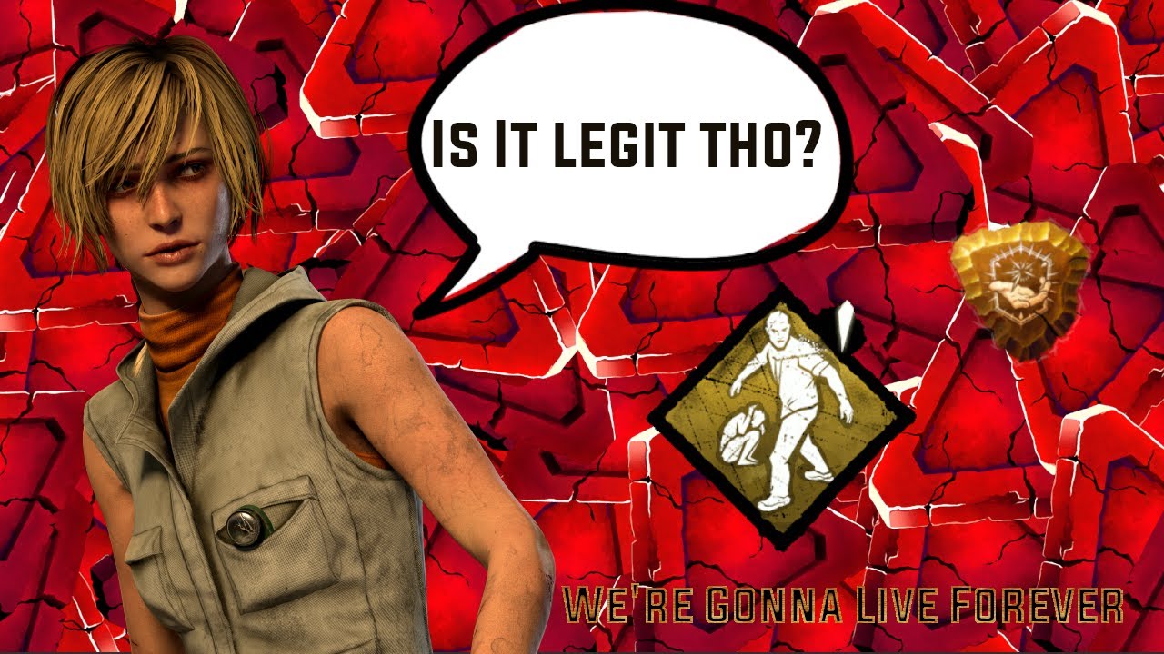 Is It Legit Tho? We're Gonna Live Forever Dead By Daylight