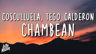 Cosculluela, Tego Calderón - CHAMBEAN (Lyrics/Letra)