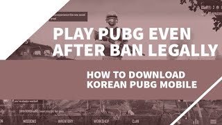 |HOW TO PLAY PUBG AFTER BAN|HOW TO DOWNLOAD KOREAN PUBG|