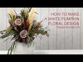 How to Make a Flower Arrangement in a Painted White Pumpkin