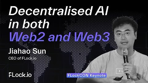 Decentralised AI in both Web2 and Web3 | FLockCON 2025