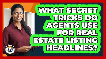 What Secret Tricks Do Agents Use For Real Estate Listing Headlines? - Real Estate Closers Guide