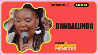 Margareth Menezes - Dandalunda | Macaco Sessions (Ao Vivo)