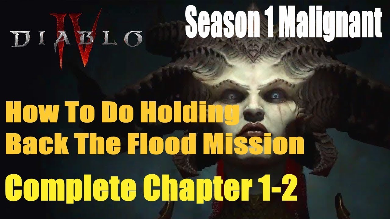 Diablo 4 Season 1 Malignant How To Do Holding Back The Flood Mission Diablo 4 season 1 malignant how to do holding back the flood mission