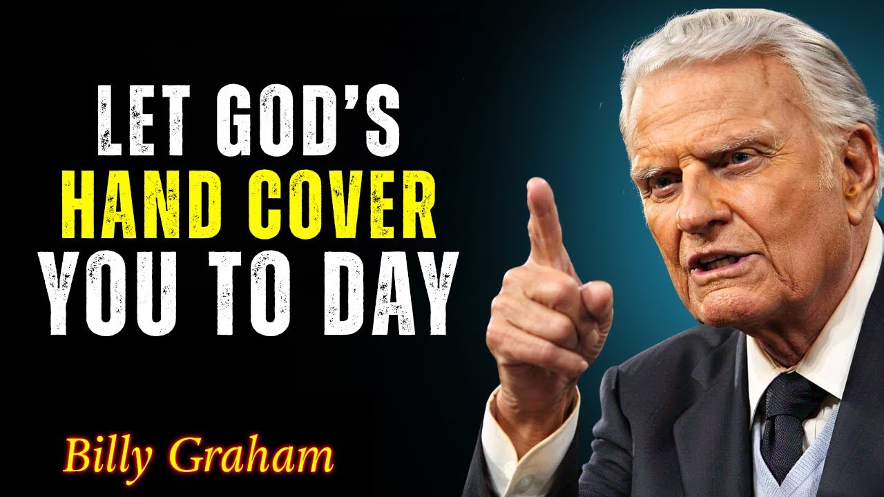 Let God’s Hand Cover You Today | Billy Graham