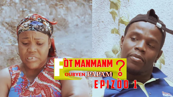 FOT PAPAM OUBYEN MANMANM (episode 1)  Magarette , ...