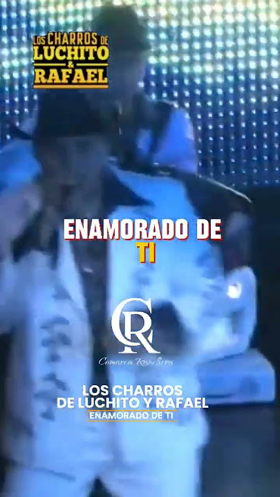 LOS CHARROS DE LUCHITO Y RAFAEL - ENAMORADO DE TI #comarcaranchera #enamoradodeti #loscharros